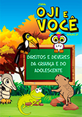 OJI E VOCÊ - Direitos e Deveres da Criança e do Adolescente