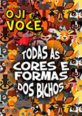 OJI E VOCÊ - Todas as Cores e Formas dos Bichos