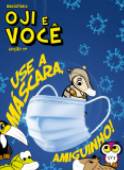 OJI E VOCÊ - Use a máscara, amiguinho!